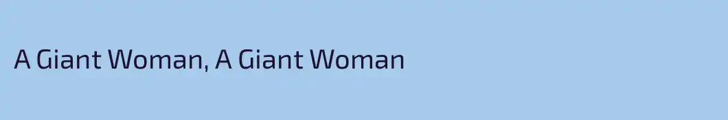 A Giant Woman, A Giant Woman